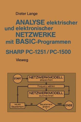 Analyse elektrischer und elektronischer Netzwerke mit Basic-Programmen (Sharp Pc 1251 und Pc 1500) (Anwendung programmierbarer Taschenrechner)