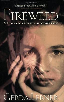 Fireweed: A Political Autobiography (Critical Perspectives on the Past)