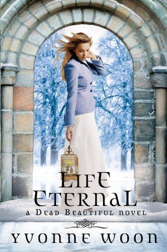 Life Eternal (A Dead Beautiful Novel)