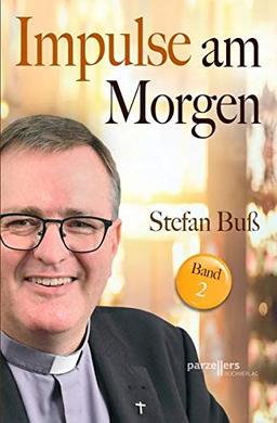 Impulse am Morgen, Band 2: Ich bin Stadtpfarrer Stefan Buß