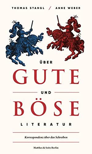 Über gute und böse Literatur: Korrespondenz über das Schreiben