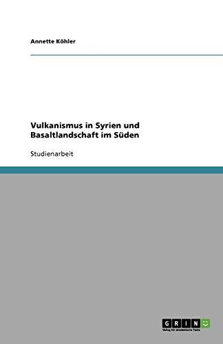 Vulkanismus in Syrien und Basaltlandschaft im Süden