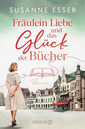 Fräulein Liebe und das Glück der Bücher: Roman