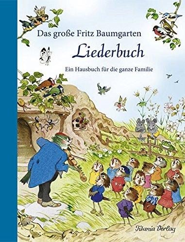 Das große Fritz Baumgarten Liederbuch: Ein Hausbuch für die ganze Familie