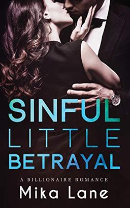 Sinful Little Betrayal (A Hot, Steamy Billionaire Romance)