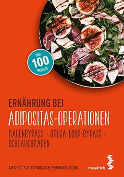 Ernährung bei Adipositas-Operationen: Magenbypass – Omega-Loop-Bypass - Schlauchmagen (maudrich.gesund essen)