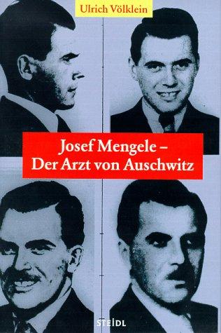 Josef Mengele. Der Arzt von Auschwitz