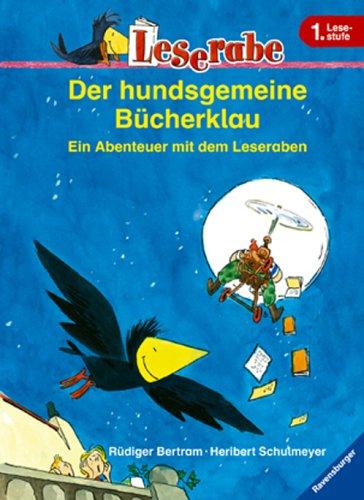 Leserabe. Der hundsgemeine Bücherklau. Ein Abenteuer mit dem Leseraben. 1. Lesestufe, ab 1. Klasse