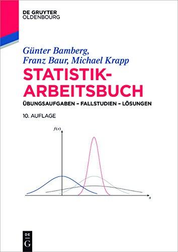 Statistik-Arbeitsbuch: Übungsaufgaben - Fallstudien - Lösungen (De Gruyter Studium)