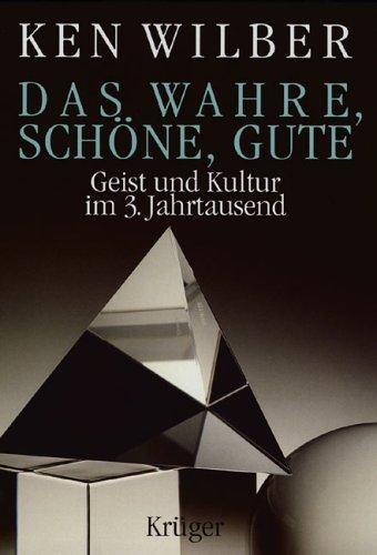 Das Wahre, Schöne, Gute. Geist und Kultur im 3. Jahrtausend