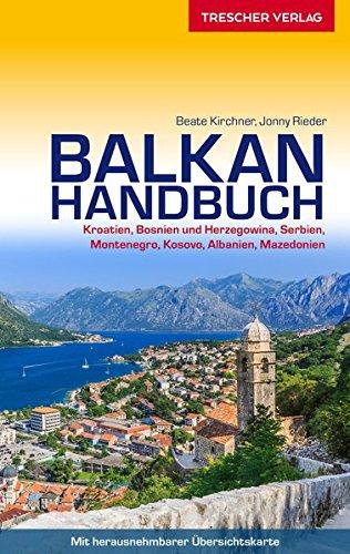 Reiseführer Balkan: Kroatien, Bosnien und Herzegowina, Serbien, Montenegro, Kosovo, Albanien, Nordmazedonien - - - Mit herausnehmbarer Übersichtskarte (Trescher-Reihe Reisen)