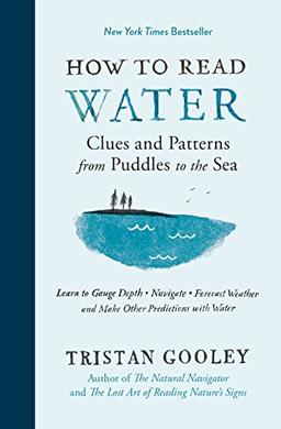 How to Read Water: Clues and Patterns from Puddles to the Sea (Natural Navigation)