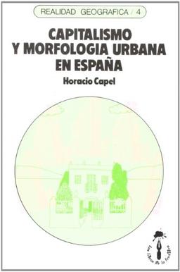 Capitalismo y morfología urbana en España (Realidad Geográfica, Band 4)