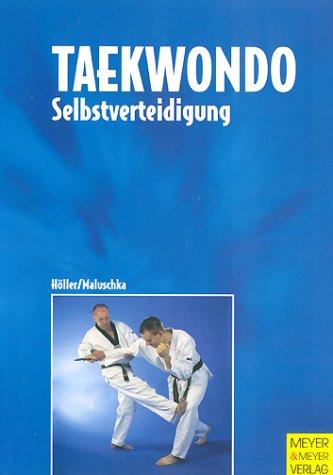 Taekwondo Selbstverteidigung. Grundlagen, Trainingspraxis, Gürtelprüfung