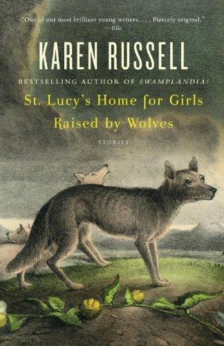 St. Lucy's Home for Girls Raised by Wolves (Vintage Contemporaries)