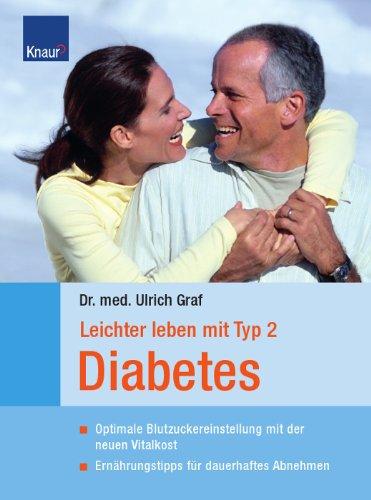 Leichter leben mit Typ 2 Diabetes: Optimale Blutzuckereinstellung mit der neuen Spezialkost Ernährungstipps für dauerhaftes Abnehmen