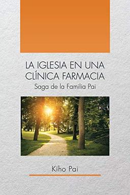 LA IGLESIA EN UNA CLÍNICA FARMACIA: Saga de la Familia Pai