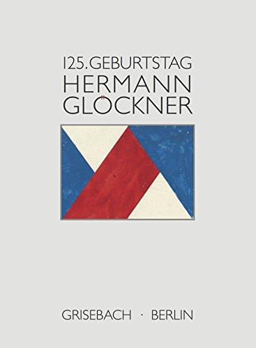 Hermann Glöckner: Ein Patriarch der Moderne. Zum 125. Geburtstag.