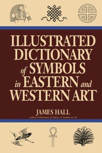 Illustrated Dictionary Of Symbols In Eastern And Western Art (Icon Editions)