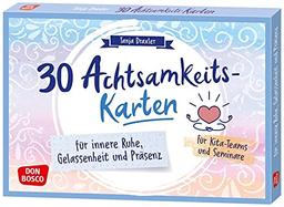 30 Achtsamkeitskarten für innere Ruhe, Gelassenheit und Präsenz: Für Kita-Teams. Bewusst zu mehr Selbstfürsorge und besserer Stressbewältigung. Auch für Seminare & Fortbildungen.