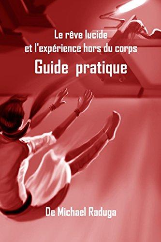 Le rêve lucide et l'expérience hors du corps: Guide  pratique