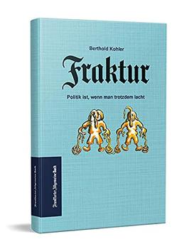 Fraktur: Politik ist, wenn man trotzdem lacht