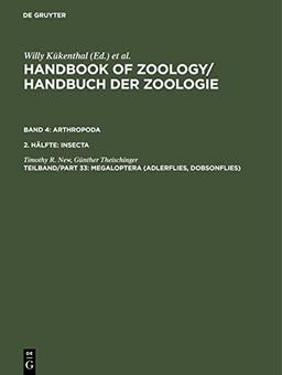 Megaloptera (Adlerflies, Dobsonflies): Megaloptera. Alderflies, Dobsonflies (Handbook of Zoology / Handbuch der Zoologie. Arthropoda. Insecta)