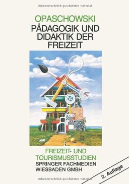 Pädagogik und Didaktik der Freizeit (Freizeit- und Tourismusstudien) (German Edition)