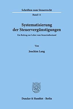 Systematisierung der Steuervergünstigungen.: Ein Beitrag zur Lehre vom Steuertatbestand. (Schriften zum Steuerrecht)