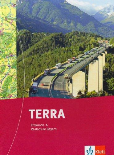 TERRA Erdkunde für Bayern - Ausgabe für Realschulen: TERRA Erdkunde für Realschule in Bayern. Schülerbuch 6. Schuljahr