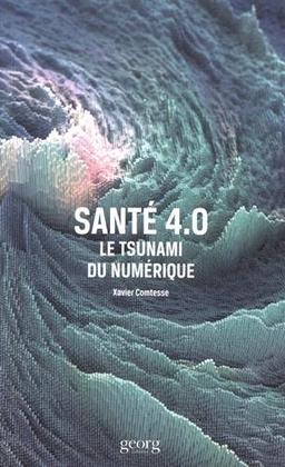 Santé 4.0 : le tsunami du numérique