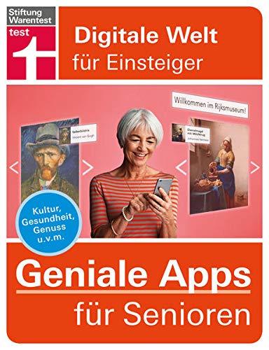 Geniale Apps für Senioren: Apps installieren und verwalten - für iPhone & Android - neue Anwendungen für Ihr Smartphone: Kultur, Gesundheit, Genuss u. v. m. (Digitale Welt für Einsteiger)