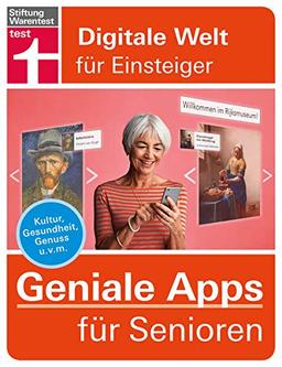 Geniale Apps für Senioren: Apps installieren und verwalten - für iPhone & Android - neue Anwendungen für Ihr Smartphone: Kultur, Gesundheit, Genuss u. v. m. (Digitale Welt für Einsteiger)