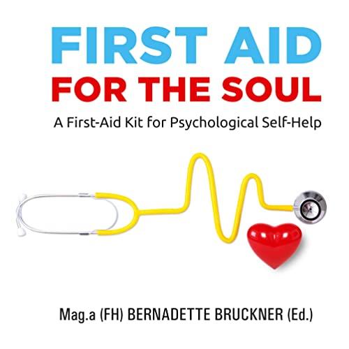 First Aid for the Soul: A First-Aid Kit for Psychological Self-Help