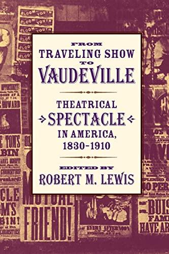 From Traveling Show to Vaudeville: Theatrical Spectacle in America, 1830–1910