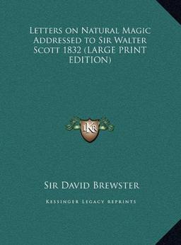 Letters on Natural Magic Addressed to Sir Walter Scott 1832 (LARGE PRINT EDITION)