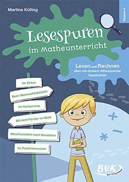 Lesespuren im Matheunterricht 4. Klasse: Lesen und Rechnen üben mit dreifach differenzierten Geschichten