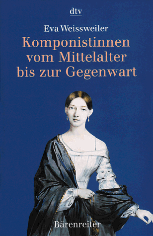 Komponistinnen vom Mittelalter bis zur Gegenwart. Eine Kultur- und Wirkungsgeschichte