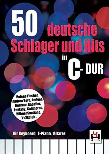 50 deutsche Schlager und Hits in C-Dur: für Keyboard, E-Piano, Gitarre