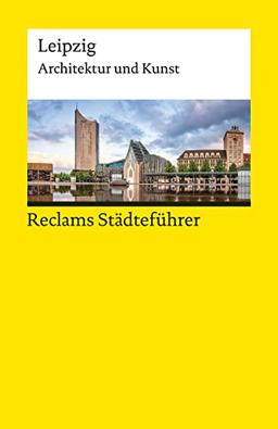 Reclams Städteführer Leipzig: Architektur und Kunst (Reclams Universal-Bibliothek)