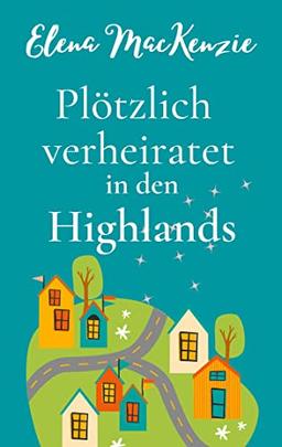 Plötzlich verheiratet in den Highlands