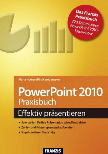 Powerpoint 2010 Praxisbuch - effektiv präsentieren!