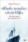 Wurden torpediert, schickt Hilfe. Der Untergang der Lusitania 1915