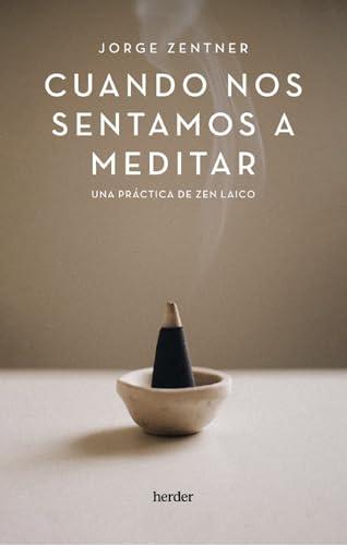 Cuando nos sentamos a meditar: Una práctica de zen laico