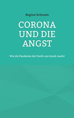 Corona und die Angst: Wie die Pandemie der Panik uns krank macht