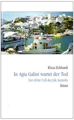 In Agia Galini wartet der Tod: Der dritte Fall des Jak Anatolis