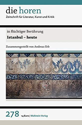 in flüchtiger Berührung: Istanbul - heute (die horen / Zeitschrift für Literatur, Kunst und Kritik)