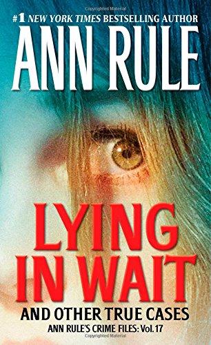 Lying in Wait: Ann Rule's Crime Files: Vol.17