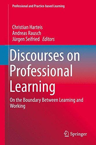 Discourses on Professional Learning: On the Boundary Between Learning and Working (Professional and Practice-based Learning)