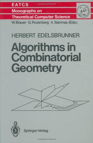 Algorithms in Combinatorial Geometry (Monographs in Theoretical Computer Science. An EATCS Series)